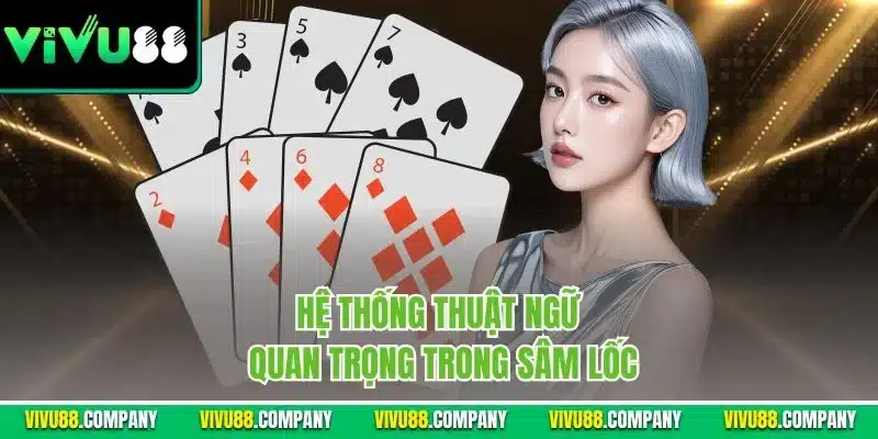 Hệ thống thuật ngữ quan trọng trong Sâm Lốc